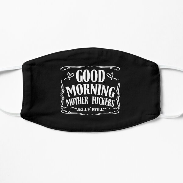 Good Morning-Mother Fuckers-Jelly Roll  Flat Mask RB2707 product Offical jelly roll Merch